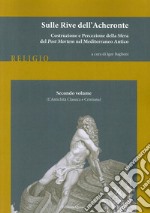 Sulle rive dell'Acheronte. Vol. 2: L'antichità classica e cristiana libro