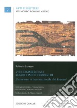 Vie commerciali marittime e terrestri. Il commercio internazionale dei romani libro