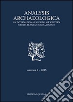 Analysis archaeologica. An international journal of western mediterranean archaeology. Ediz. inglese e italiana. Vol. 1 libro