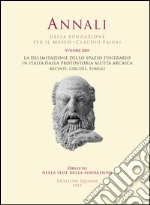 Annali della Fondazione per il Museo «Claudio Faina». Vol. 22: La delimitazione dello spazio funerario in Italia dalla Protostoria all'età arcaica. Recinti, circoli, tumuli libro