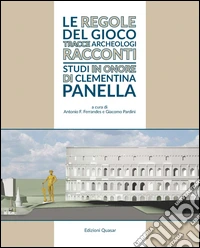 Lexicon topographicum urbis Romae. Supplementum. Vol. 6: Le regole del gioco. Tracce, archeologi, racconti. Studi in onore di Clementina Panella libro