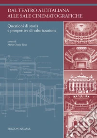 Dal teatro all'italiana alle sale cinematografiche. Questioni di storia e prospettive di valorizzazione libro