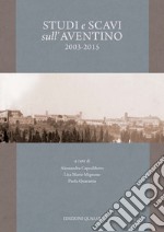 Studi e scavi sull'Aventino 2003-2015. Nuova ediz.