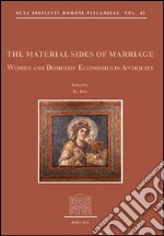 The material sides of marriage. Women and domestic economies in antiquity libro