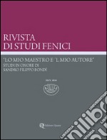 Rivista di studi fenici (2016). Ediz. multilingue. Vol. 44: «Lo mio maestro e 'l mio autore». Studi in onore di Sandro Filippo Bondì libro