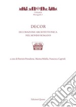 Decor. Decorazione architettonica nel mondo romano libro