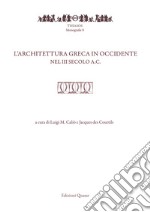 L'architettura greca in Occidente nel III secolo a.C.. Nuova ediz. libro