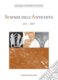 Scienze dell'antichità. Storia, archeologia, antropologia (2017). Vol. 23/1 libro