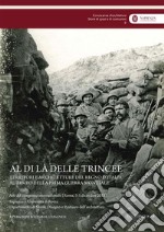 Al di là delle trincee. Territori e architetture del Regno d'Italia al tempo della prima guerra mondiale. Atti del congresso internazionale (Roma, 3-5 dicembre 2015). Nuova ediz.