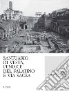 Santuario di Vesta, pendice del Palatino e Via Sacra libro