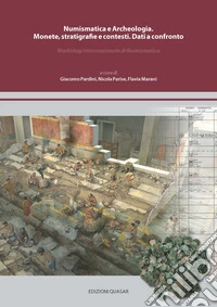Numismatica e archeologia. Monete, stratigrafie e contesti. Dati a confronto. Workshop internazionale di numismatica