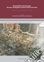 Numismatica e archeologia. Monete, stratigrafie e contesti. Dati a confronto. Workshop internazionale di numismatica