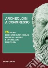 Archeologi a congresso. 25 edizioni dei Convegni internazionali di studi sulla storia e l'archeologia dell'Etruria libro