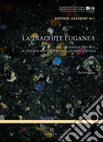 La trachite euganea. Archeologia e storia di una risorsa lapidea del Veneto antico