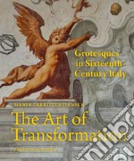 The Art of Transformation. Grotesques in Sixteenth-Century Italy libro