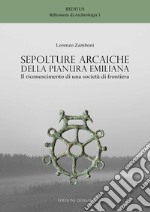 Sepolture arcaiche della pianura emiliana. Il riconoscimento di una società di frontiera