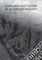 Marginación y mujer en el Imperio Romano. Nuova ediz. libro