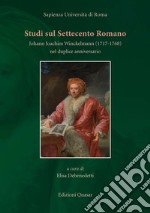 Studi sul Settecento romano. Johann Joachim Winckelmann (1717-1768) nel duplice anniversario libro