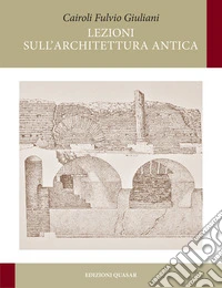 Lezioni sull'architettura antica libro