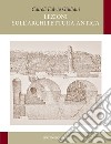 Lezioni sull'architettura antica libro