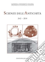 Scienze dell'antichità. Storia, archeologia, antropologia (2018). Vol. 24/2: Le vite degli altri. Ideologia funeraria in Italia centrale tra l'età del Ferro e l'orientalizzante. Atti della giornata di studio (Roma, 11 maggio 2017) libro