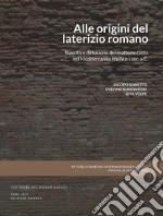 Alle origini del laterizio romano. Nascita e diffusione del mattone cotto nel Mediterraneo tra IV e I secolo a.C. Atti del Convegno (Padova, 26-28 aprile 2016) libro