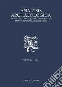 Analysis archaeologica. An international journal of western mediterranean archaeology (2017). Vol. 3 libro