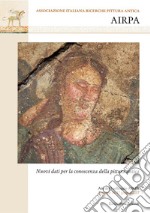 Nuovi dati per la conoscenza della pittura antica. Atti del I colloquio AIRPA (Aquileia, 16-17 giugno 2017)