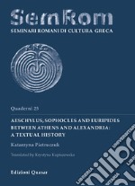 Aeschylus, Sophocles and Euripides between Athens and Alexandria: a textual history