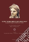 Oltre «Roma medio repubblicana». Il Lazio fra i Galli e la battaglia di Zama. Atti del Convegno internazionale (Roma, 7-8-9 giugno 2017). Nuova ediz. libro