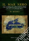 Il Mar Nero. Annali di archeologia e storia. Annales d'archéologie et d'histoire. Jahrbuch fur Archaologie und Geschichte. Journal of Archaeology and History. Anales de Arqueologìa e Historia (2012-2018). Nuova ediz.. Vol. 9 libro