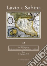 Lazio e Sabina. Atti del Convegno (Roma, 8-9 giugno 2015). Vol. 12 libro