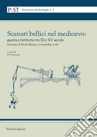 Scenari bellici nel medioevo: guerra e territorio tra XI e XV secolo. Giornata di studi (Roma, 17 novembre 2016). Nuova ediz.