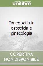 Omeopatia in ostetricia e ginecologia