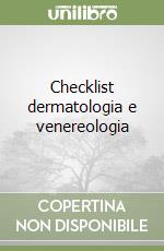 Checklist dermatologia e venereologia libro