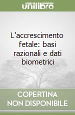 L'accrescimento fetale: basi razionali e dati biometrici