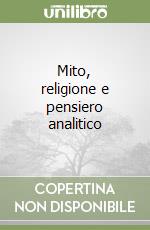 Mito, religione e pensiero analitico libro