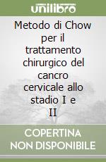 Metodo di Chow per il trattamento chirurgico del cancro cervicale allo stadio I e II libro