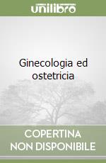 Ginecologia ed ostetricia libro