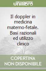 Il doppler in medicina materno-fetale. Basi razionali ed utilizzo clinico