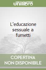 L'educazione sessuale a fumetti libro