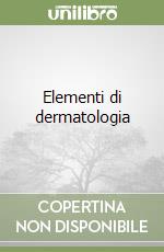 Elementi di dermatologia libro