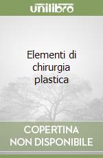 Elementi di chirurgia plastica libro