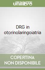 DRG in otorinolaringoiatria libro