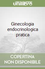 Ginecologia endocrinologica pratica libro