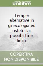 Terapie alternative in ginecologia ed ostetricia: possibilità e limiti