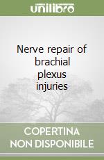 Nerve repair of brachial plexus injuries