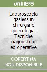 Laparoscopia gasless in chirurgia e ginecologia. Tecniche diagnostiche ed operative