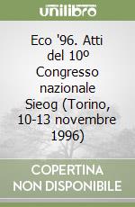 Eco '96. Atti del 10º Congresso nazionale Sieog (Torino, 10-13 novembre 1996)