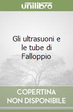 Gli ultrasuoni e le tube di Falloppio